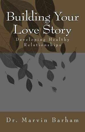 Building Your Love Story de Dr Marvin R. Barham