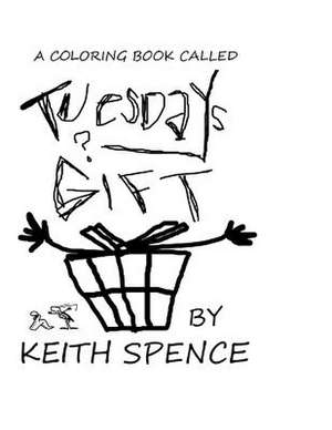 Tuesday Gift de Keith W. Spence