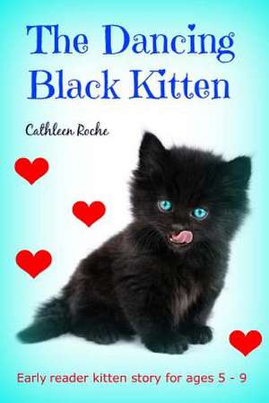 The Dancing Black Kitten de Cathleen Roche