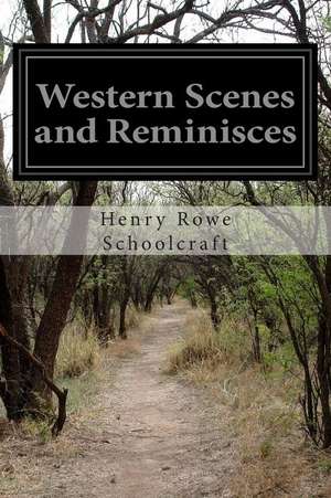 Western Scenes and Reminisces de Schoolcraft, Henry Rowe