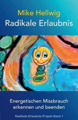 Radikale Erlaubnis de Mike Hellwig