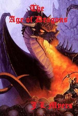 The Age of Dragons de J. L. Myers