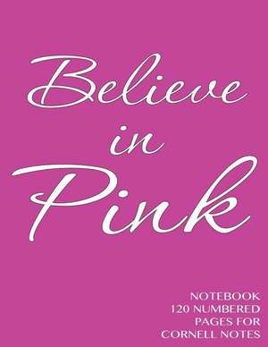 Believe in Pink Notebook 120 Numbered Pages for Cornell Notes de Spicy Journals