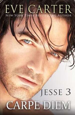 Carpe Diem - Jesse 3 de Eve Carter