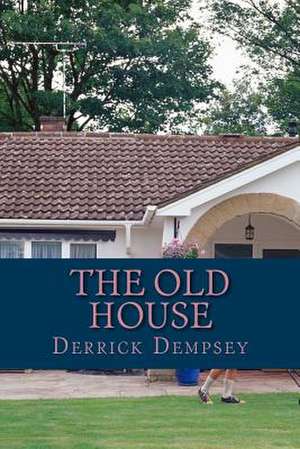 He Old House de Derrick O. Dempsey