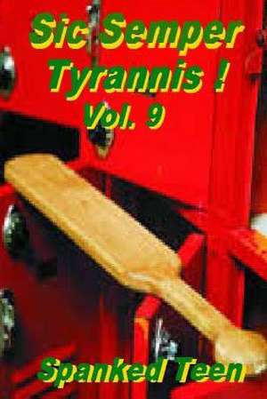 Sic Semper Tyrannis !, Volume 9 de Spanked Teen