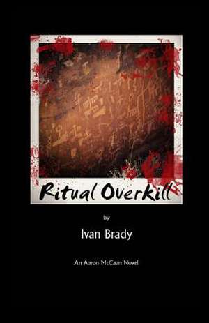 Ritual Overkill de Ivan Brady