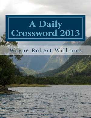 A Daily Crossword 2013 de Williams, Wayne Robert