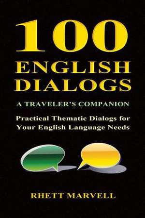 100 English Dialogs - A Traveler's Companion de Rhett Marvell