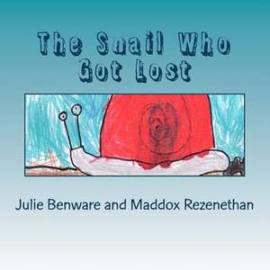 The Snail Who Got Lost de Julie Benware