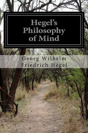 Hegel's Philosophy of Mind de Georg Wilhelm Friedrich Hegel