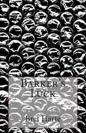 Barker's Luck de Bret Harte