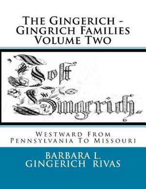 The Gingerich - Gingrich Families Volume Two de Barbara L. Gingerich Rivas