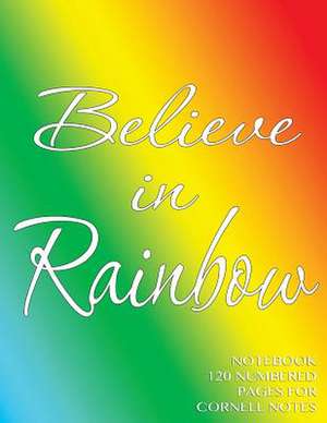 Believe in Rainbow Notebook 120 Numbered Pages for Cornell Notes de Spicy Journals