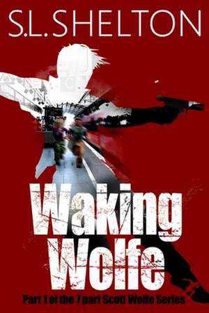 Waking Wolfe de S. L. Shelton