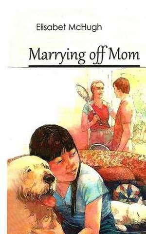 Marrying Off Mom de Elisabet McHugh