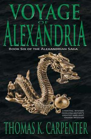 Voyage of Alexandria (Alexandrian Saga #6) de Thomas K. Carpenter