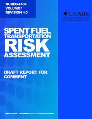 Spent Fuel Transportation Risk Assessment de U. S. Nuclear Regulatory Commission