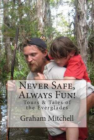 Never Safe, Always Fun! de MR Graham Mitchell