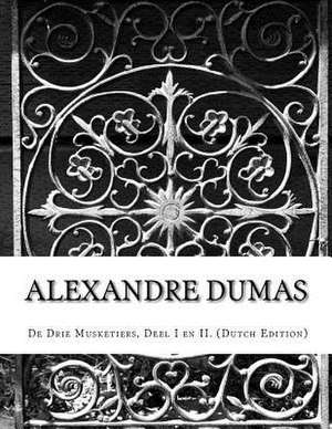 Alexandre Dumas, de Drie Musketiers, Deel I En II. (Dutch Edition) de Dumas Alexandre