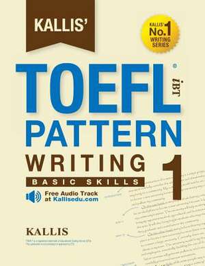 Kallis' Ibt TOEFL Pattern Writing 1 de Kallis