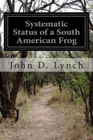 Systematic Status of a South American Frog de John D. Lynch