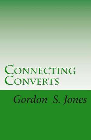 Connecting Converts de Gordon S. Jones
