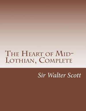 The Heart of Mid-Lothian, Complete de Walter Scott