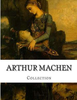 Arthur Machen, Collection de Arthur Machen