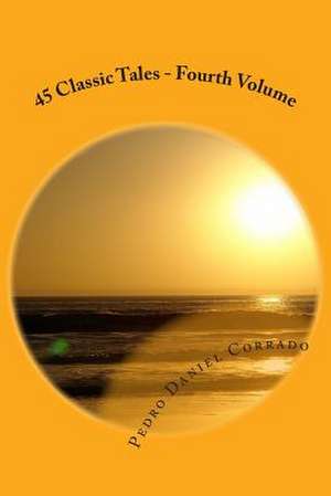 45 Classic Tales - Fourth Volume de MR Pedro Daniel Corrado