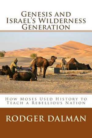 Genesis and Israel's Wilderness Generation de Rodger Dalman