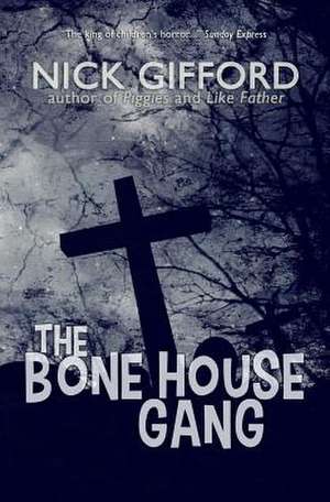 The Bone House Gang de Nick Gifford