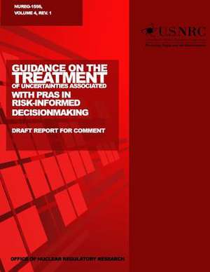 Guidance on the Treatment of Uncertainties Associated with Pras in Risk-Informed Decisionmaking de U. S. Nuclear Regulatory Commission