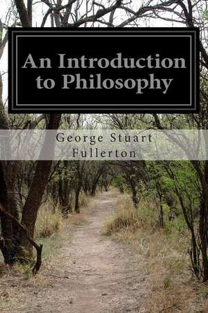 An Introduction to Philosophy de George Stuart Fullerton