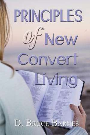 Principles of New Convert Living de D. Bruce Barnes