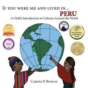 If You Were Me and Lived In...Peru de Carole P. Roman