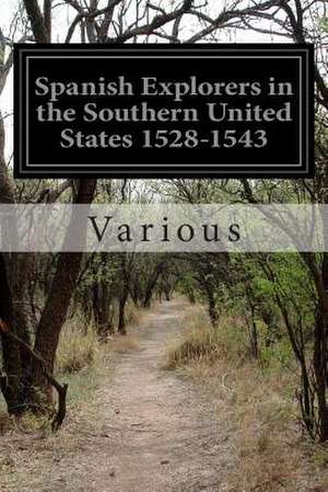 Spanish Explorers in the Southern United States 1528-1543 de Various