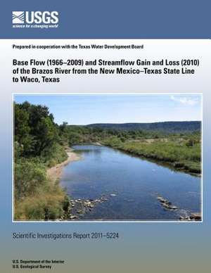 Base Flow (1966?2009) and Streamflow Gain and Loss (2010) of the Brazos River from the New Mexico?Texas State Line to Waco, Texas de U. S. Department of the Interior