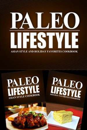 Paleo Lifestyle - Asian Style and Holiday Favorites Cookbook de Paleo Lifestyle 2. Book