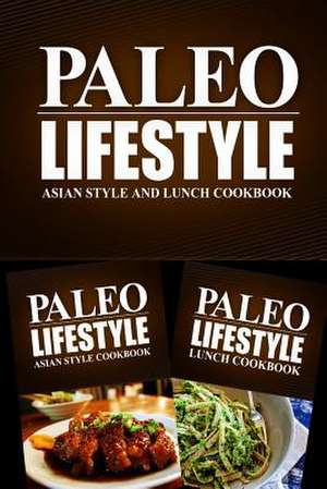 Paleo Lifestyle - Asian Style and Lunch Cookbook de Paleo Lifestyle 2. Book