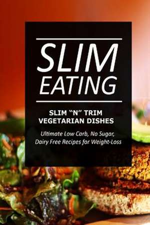 Slim Eating - Slim 'n' Trim Vegetarian Dishes de Slim Eating