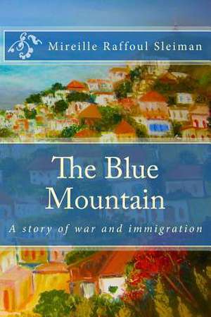 The Blue Mountain de Mireille Raffoul Sleiman