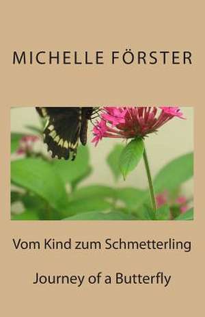 Vom Kind Zum Schmetterling de Michelle Forster