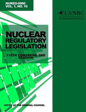 Nuclear Regulatory Legislation 112th Congress; 2nd Session de U. S. Nuclear Regulatory Commission