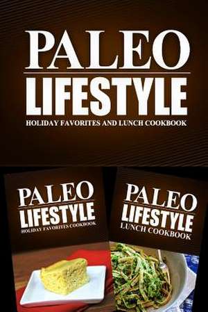 Paleo Lifestyle - Holiday Favorites and Lunch Cookbook de Paleo Lifestyle 2. Book