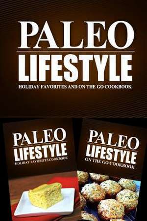 Paleo Lifestyle - Holiday Favorites and on the Go Cookbook de Paleo Lifestyle 2. Book