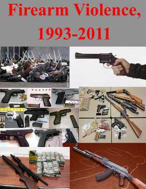 Firearm Violence, 1993-2011 de U. S. Department Of Justice