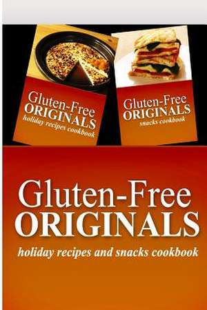 Gluten-Free Originals - Holiday Recipes and Snacks Coookbook de Gluten Free Originals