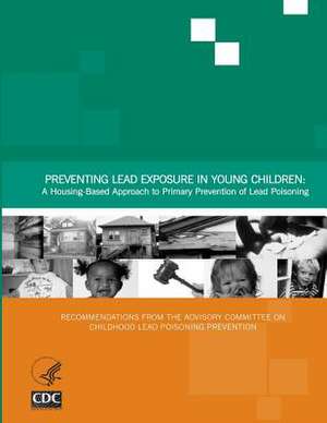 Preventing Lead Exposure in Young Children de Centers for Disease Cont And Prevention