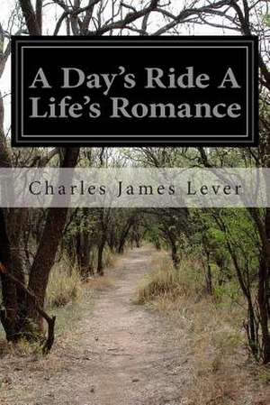 A Day's Ride a Life's Romance de Charles James Lever